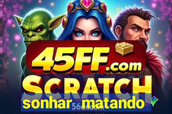 sonhar matando porco jogo do bicho